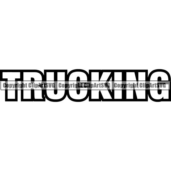 Truck Driver Trucking Trucker Driving Transportation Semi Tractor Trailer Text ClipArt SVG