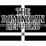 Country Map Nation National Flag The Dominican Republic Word Design Element Quote Latin Latino Latina Spanish Caribbean Island Symbol Icon Global Official Sign Logo Clipart SVG