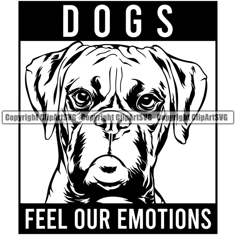 Boxer Quote Dogs Feel Our Emotions Text Dog Animal Doggy Face Cute Pup Pedigree Breed Clipart SVG