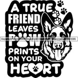 German Shepherd Dog Breed Pup Puppy Purebred Pedigree Canine A True Friend Leaves Pow Prints On Your Heart Quote Text Design Element Cop Police K9 K-9 Design Logo Clipart SVG