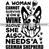 German Shepherd Dog Breed Pup Puppy Purebred Pedigree Canine A Woman Cannot Survive On Wine She Also Needs A German Shepherd Quote Text Design Element Cop Police K9 K-9 Design Logo Clipart SVG