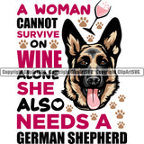 German Shepherd Dog Breed Pup Puppy Purebred Pedigree A Woman Cannot Survive On Wine She Also Needs A German Shepherd Color Quote Text Design Element Canine Cop Police K9 K-9 Design Logo Clipart SVG