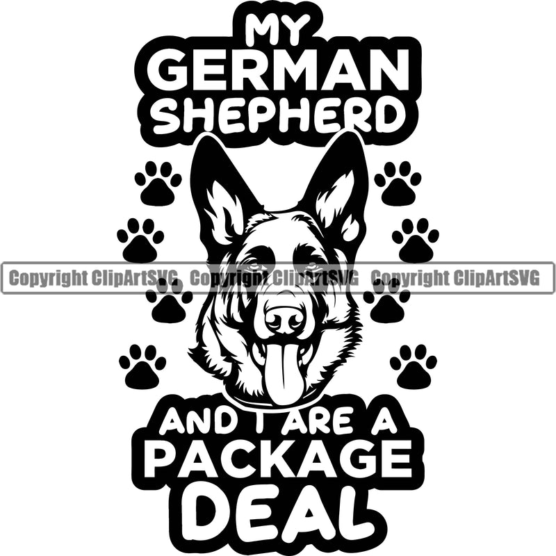 German Shepherd Dog Breed Pup Puppy Purebred Pedigree My German Shepherd And I Are A Package Deal Quote Text Design Element Canine Cop Police K9 K-9 Design Logo Clipart SVG