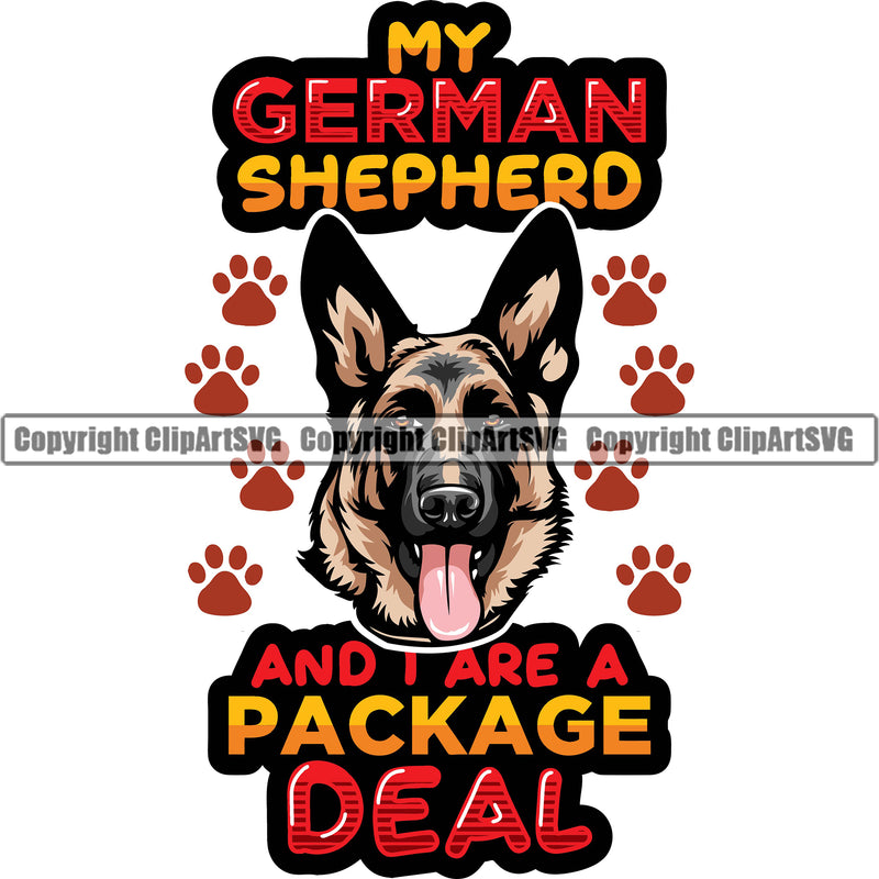 German Shepherd Dog Breed Pup Puppy Purebred Pedigree My German Shepherd And I Are A Package Deal Color Quote Text Design Element Canine Cop Police K9 K-9 Design Logo Clipart SVG