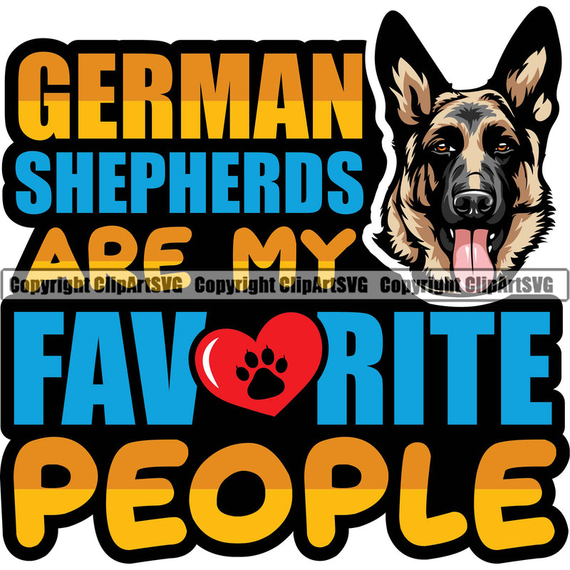 German Shepherd Dog Breed Pup Puppy German Shepherds Are My Favorite People Multi Color Quote Text Design Element Pedigree Canine Cop Police K9 K-9 Design Logo Clipart SVG