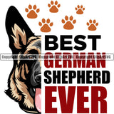 Dog Breed Pup Puppy Purebred Pedigree Canine Best German Shepherd Ever Quote Text White Background Color Design Element Cop Police K9 K-9 Design Logo Clipart SVG
