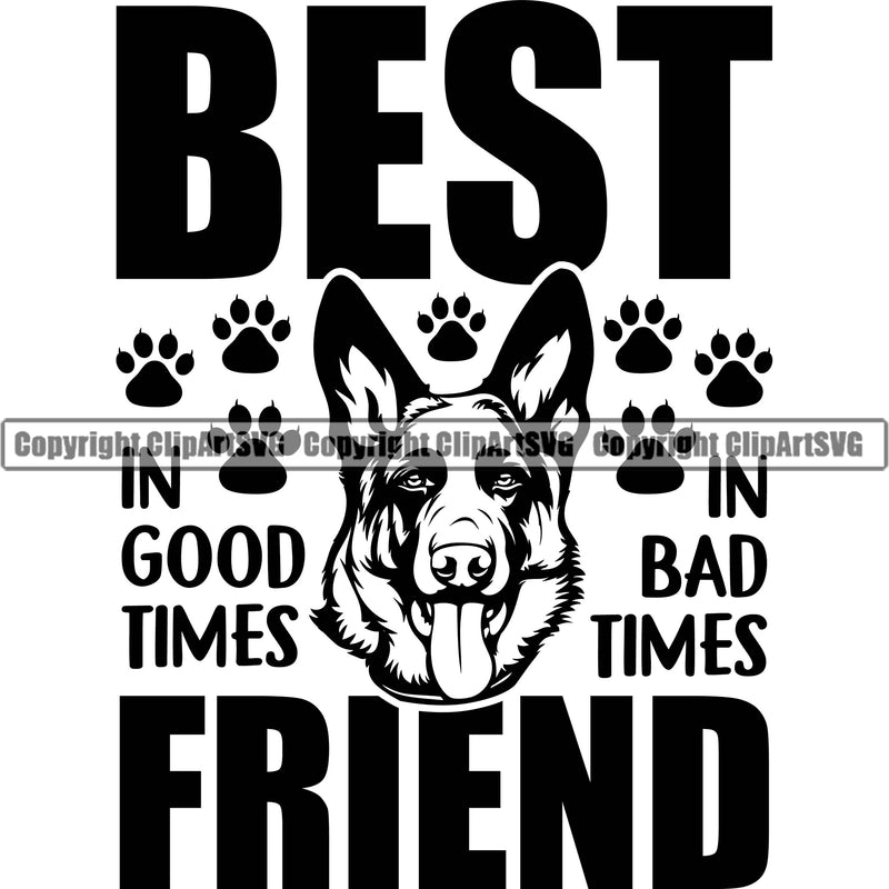 German Shepherd Dog Breed Pup Puppy Best Friend In Good Times In Bad Times Quote Text Design Element Pedigree Canine Cop Police K9 K-9 Design Logo Clipart SVG