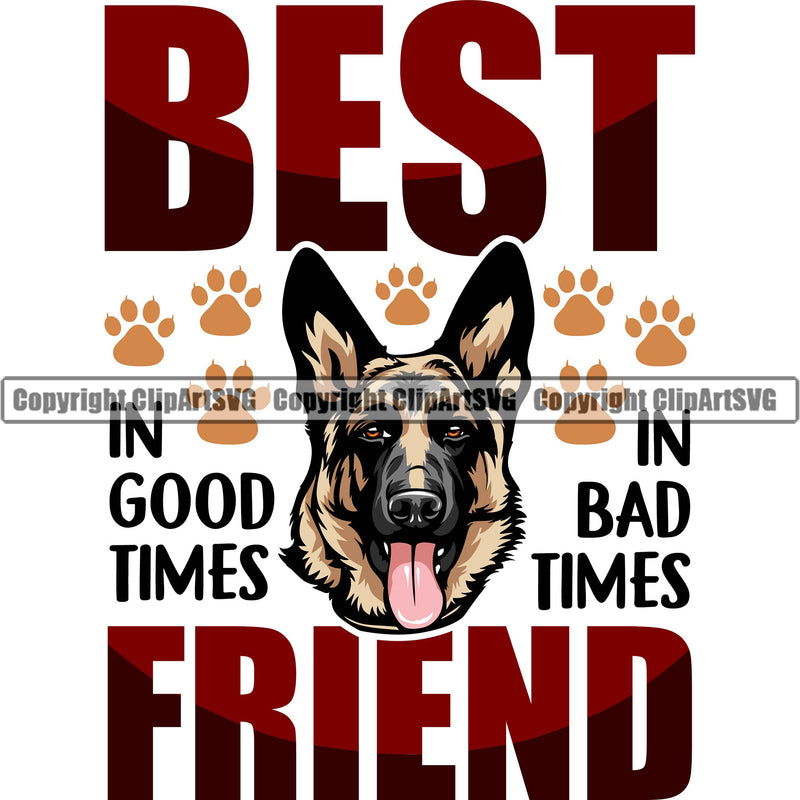 German Shepherd Dog Breed Pup Puppy Best Friend In Good Times In Bad Times Color Quote Text Design Element Pedigree Canine Cop Police K9 K-9 Design Logo Clipart SVG