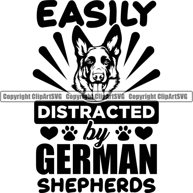 German Shepherd Dog Breed Pup Puppy Purebred Easily Distracted By German Shepherds Quote Text White Background Pedigree Canine Cop Police K9 K-9 Design Logo Clipart SVG