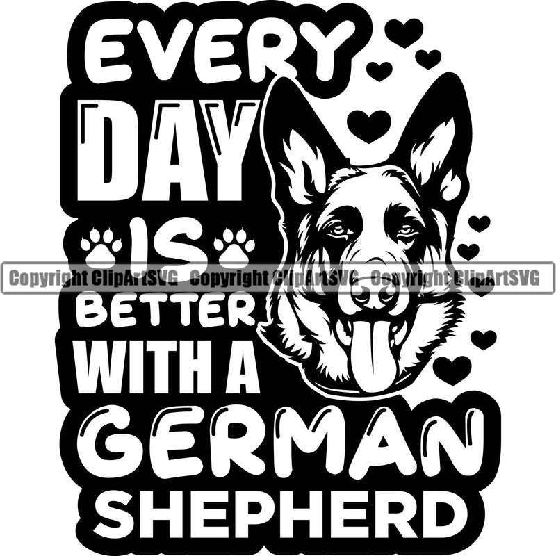 German Shepherd Dog Breed Every Day Is Better With A German Shepherd Quote Text Design Element Pup Puppy Purebred White Background Pedigree Canine Cop Police K9 K-9 Design Logo Clipart SVG