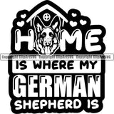 German Shepherd Dog Breed Pup Puppy Purebred Home Is Where My German Shepherd Is Quote Text Design Element White Background Pedigree Canine Cop Police K9 K-9 Design Logo Clipart SVG