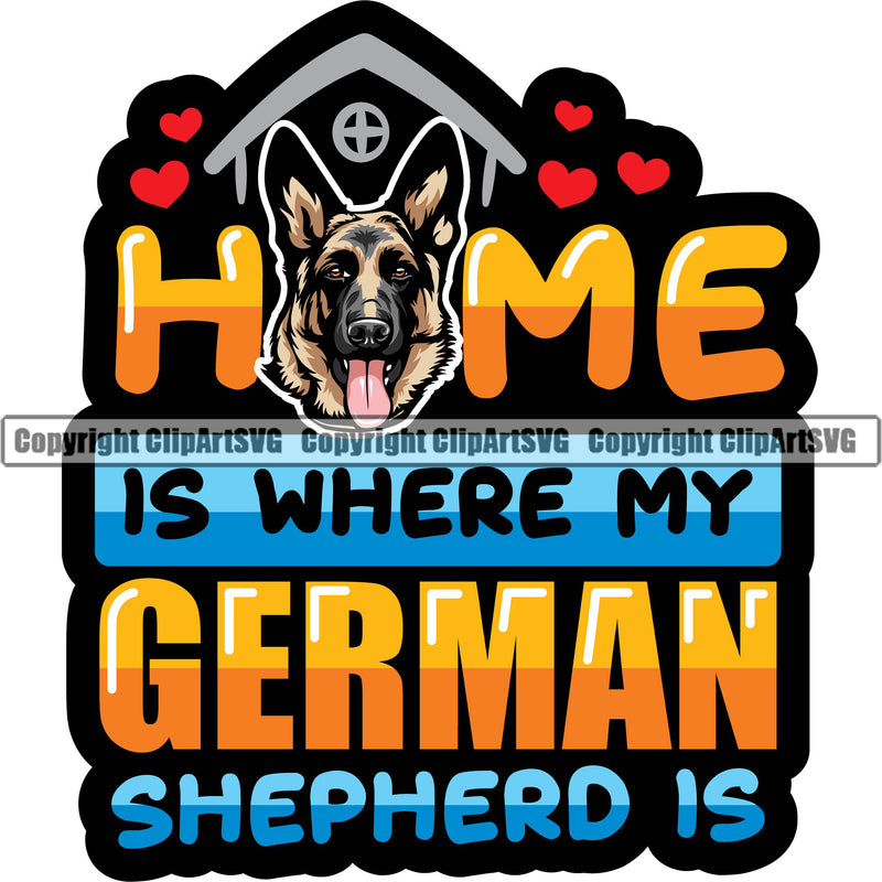 German Shepherd Dog Breed Pup Puppy Purebred Home Is Where My German Shepherd Is Quote Text Color Design Element White Background Pedigree Canine Cop Police K9 K-9 Design Logo Clipart SVG