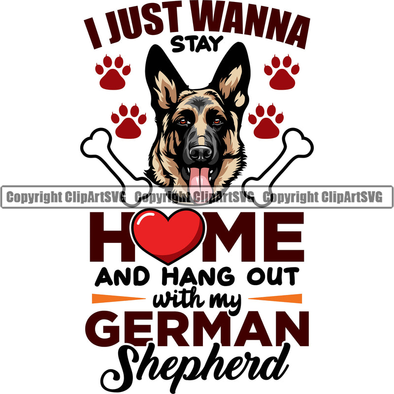 German Shepherd Dog I Just Wanna Stay Home And Hang Out With My Dog Multi Color Quote Text Design Element Breed Pup Puppy Purebred White Background Pedigree Canine Cop Police K9 K-9 Design Logo Clipart SVG