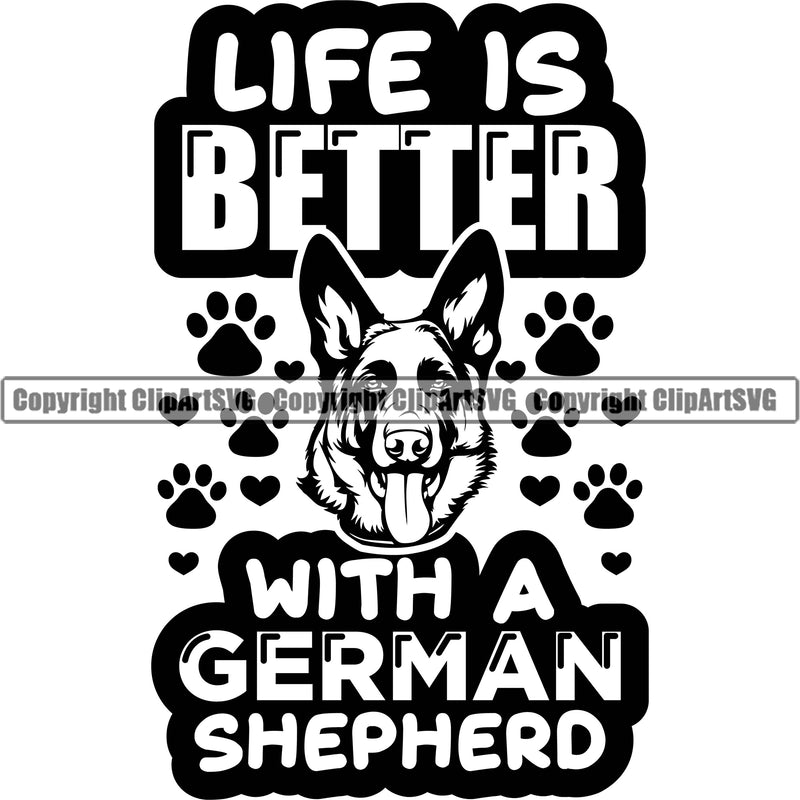 German Shepherd Dog Life Is Better With A German Shepherd Quote Text Design Element Breed Pup Puppy Purebred White Background Pedigree Canine Cop Police K9 K-9 Design Logo Clipart SVG