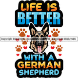 German Shepherd Dog Life Is Better With A German Shepherd Color Quote Text Design Element Breed Pup Puppy Purebred White Background Pedigree Canine Cop Police K9 K-9 Design Logo Clipart SVG