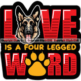 German Shepherd Dog Breed Pup Puppy Purebred Love Is A Four Legged Word Color Quote Text White Background Pedigree Canine Cop Police K9 K-9 Design Logo Clipart SVG