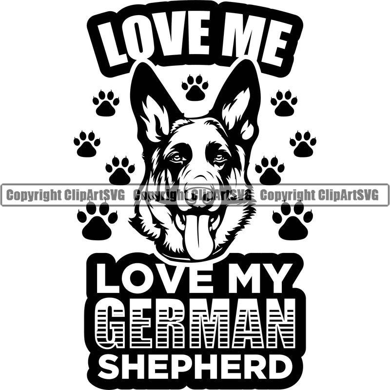 German Shepherd Dog Breed Pup Puppy Purebred Love Me Love My German Shepherd Quote Text Paws Design Element White Background Pedigree Canine Cop Police K9 K-9 Design Logo Clipart SVG