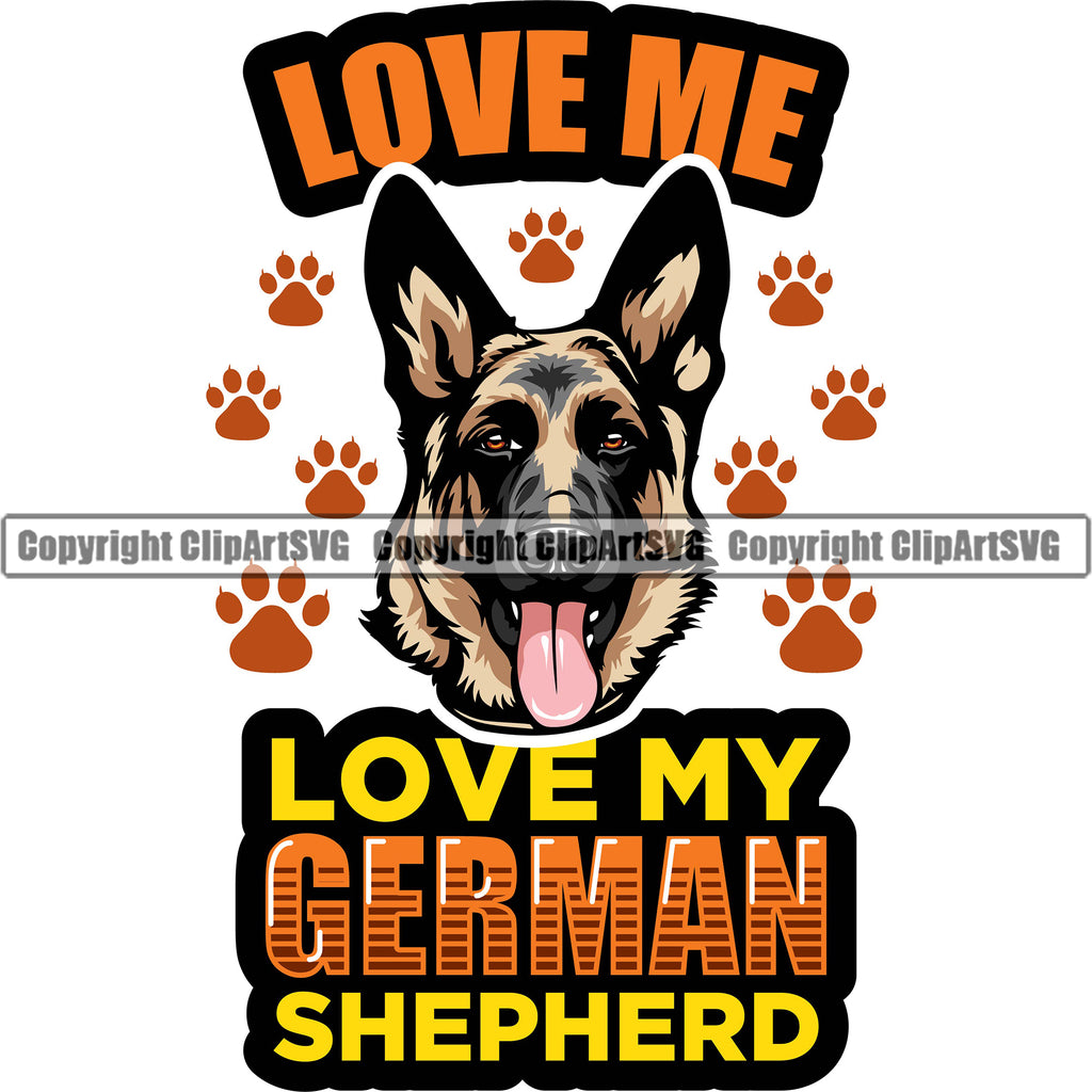 German Shepherd Dog Breed Pup Puppy Purebred Love Me Love My German Shepherd Color Quote Text Paws Design Element White Background Pedigree Canine Cop Police K9 K-9 Design Logo Clipart SVG