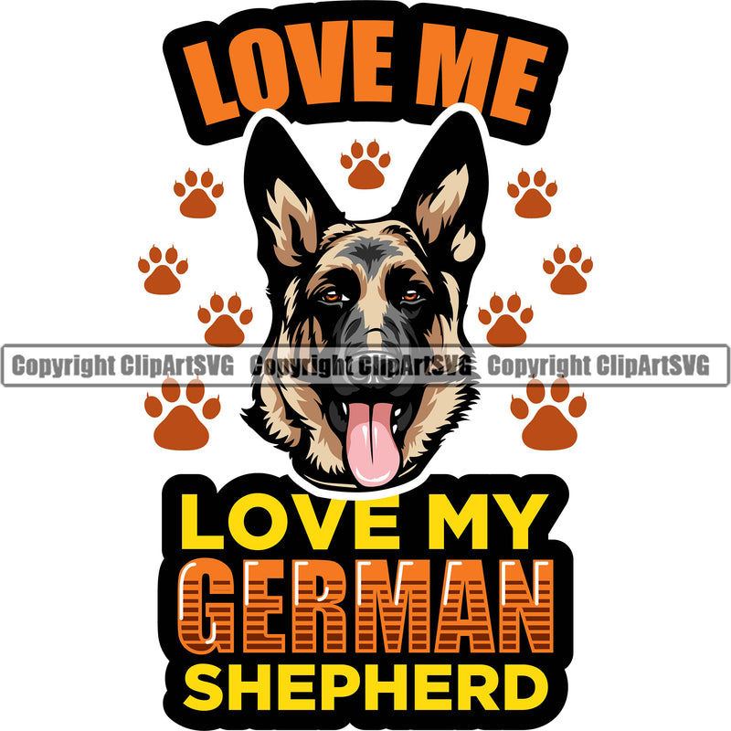 German Shepherd Dog Breed Pup Puppy Purebred Love Me Love My German Shepherd Color Quote Text Paws Design Element White Background Pedigree Canine Cop Police K9 K-9 Design Logo Clipart SVG