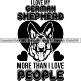 German Shepherd Dog I Love My German Shepherd More Than I Love People Quote Text Heart Design Element Breed Pup Puppy Purebred White Background Pedigree Canine Cop Police K9 K-9 Design Logo Clipart SVG