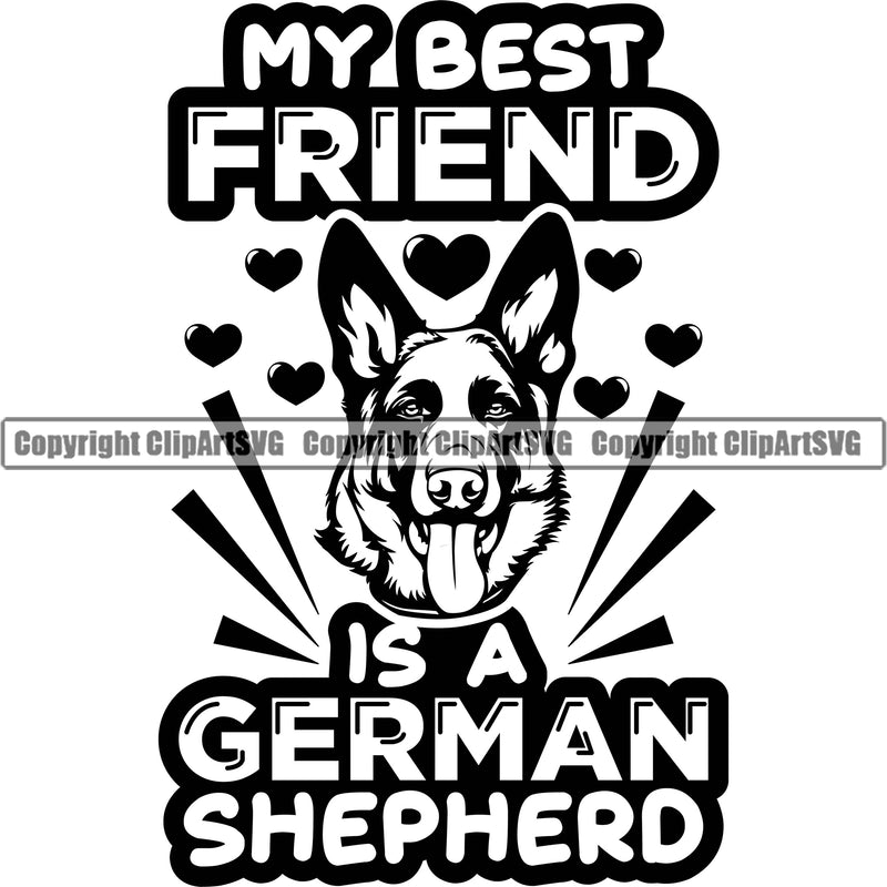 German Shepherd Dog Breed Pup Puppy Purebred My Best Friend Is A German Shepherd Quote Text White Background Pedigree Canine Cop Police K9 K-9 Design Logo Clipart SVG