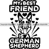 German Shepherd Dog Breed Pup Puppy Purebred My Best Friend Is A German Shepherd Quote Text White Background Pedigree Canine Cop Police K9 K-9 Design Logo Clipart SVG