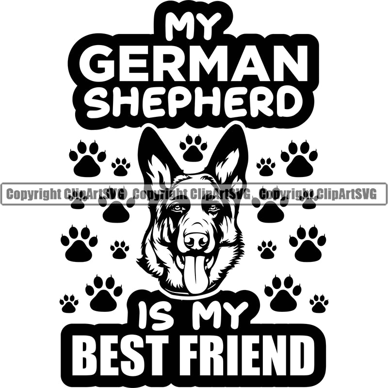 German Shepherd Dog Breed Pup Puppy Purebred My German Shepherd Is My Best Friend Quote Text Paws Design Element White Background Pedigree Canine Cop Police K9 K-9 Design Logo Clipart SVG