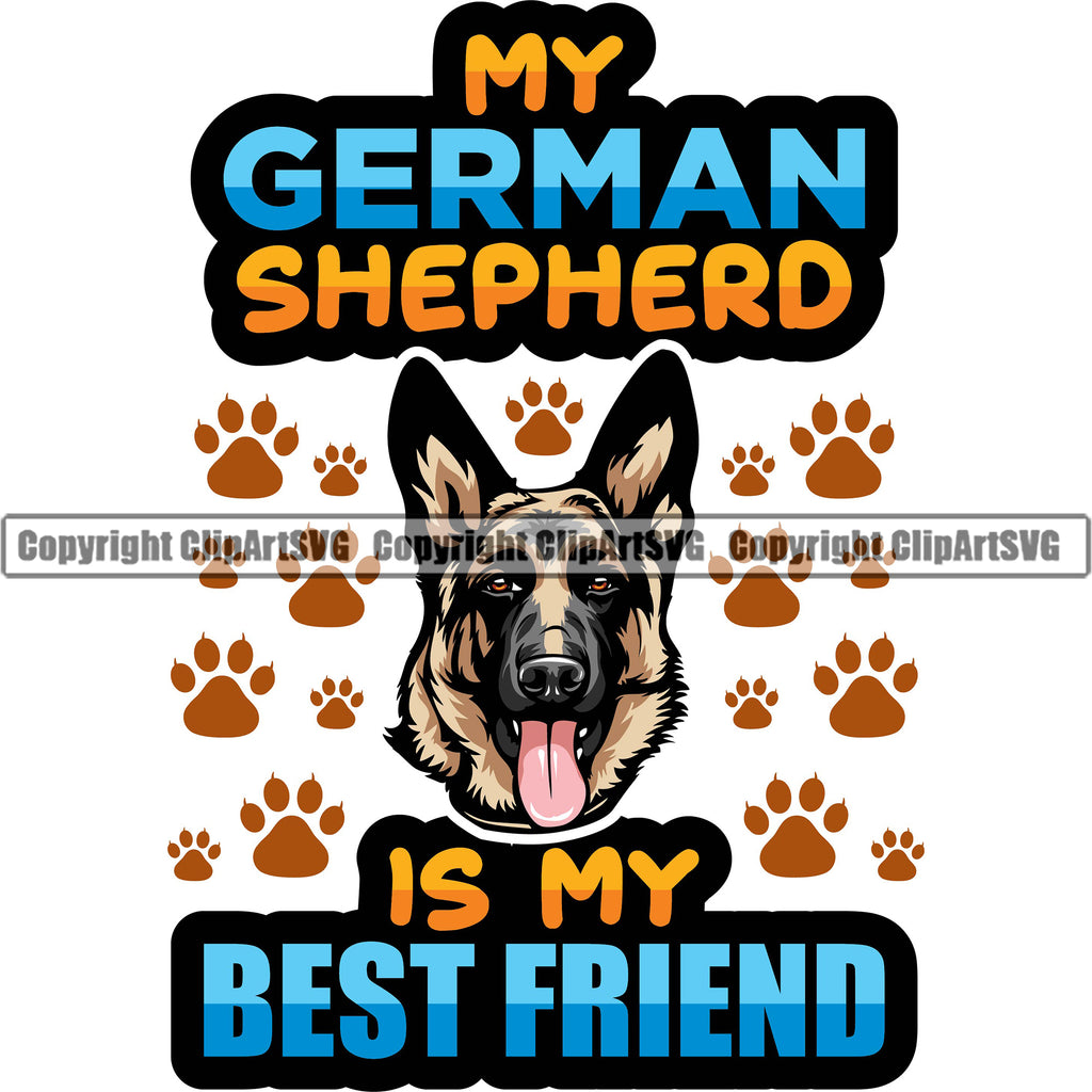 German Shepherd Dog Breed Pup Puppy Purebred My German Shepherd Is My Best Friend Color Quote Text Paws Design Element White Background Pedigree Canine Cop Police K9 K-9 Design Logo Clipart SVG