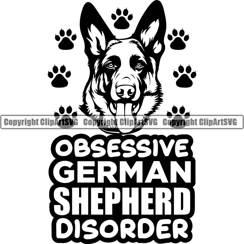 German Shepherd Dog Breed Pup Puppy Purebred Obsessive German Shepherd Disorder Quote Text Design Element White Background Pedigree Canine Cop Police K9 K-9 Design Logo Clipart SVG
