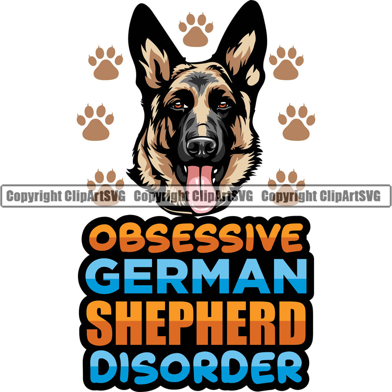 German Shepherd Dog Breed Pup Puppy Purebred Obsessive German Shepherd Disorder Color Quote Text Design Element White Background Pedigree Canine Cop Police K9 K-9 Design Logo Clipart SVG