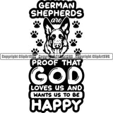 German Shepherd Dog Breed Pup Puppy Purebred Pedigree German Shepherds Are Proof That God Loves Us And Happy Quote Text Head White Background Canine Cop Police K9 K-9 Logo Clipart SVG