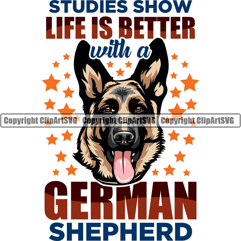 German Shepherd Dog Breed Pup Puppy Purebred Pedigree Studies Show Life Is Better With A German Shepherd Color Quote Text Design Element White Background Canine Cop Police K9 K-9 Logo Clipart SVG