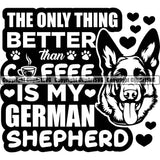 German Shepherd Dog Breed Pup Puppy Purebred Pedigree The Only I Like Thing Better Than Coffee Is My German Shepherd Quote Text Design Element Head White Background Canine Cop Police K9 K-9 Logo Clipart SVG