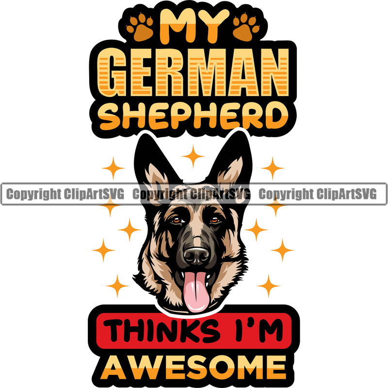 German Shepherd Dog My German Shepherd Thinks I'm Awesome Color Dog Head Design Element Breed Pup Puppy Purebred Pedigree White Background Canine Cop Police K9 K-9 Logo Clipart SVG