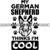 German Shepherd Dog My German Shepherd Thinks I'm Cool Paws Design Element Dog Head Breed Pup Puppy Purebred Pedigree White Background Canine Cop Police K9 K-9 Logo Clipart SVG