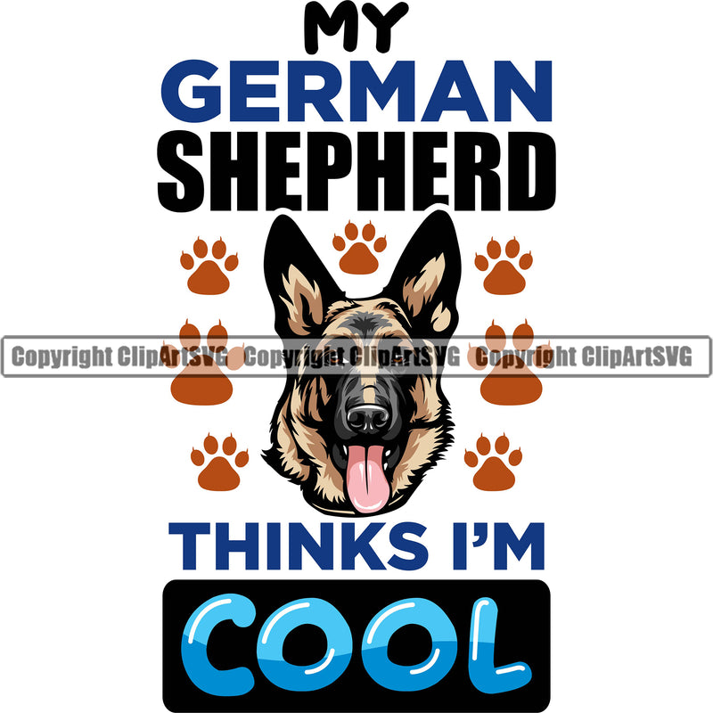 German Shepherd Dog My German Shepherd Thinks I'm Cool Paws Multi Color Design Element Dog Head Breed Pup Puppy Purebred Pedigree White Background Canine Cop Police K9 K-9 Logo Clipart SVG