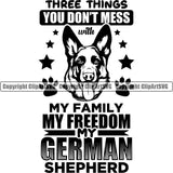 German Shepherd Dog Three Things You Don't Mess With My Family My Freedom My German Shepherd Quote Text Design Element Breed Pup Puppy Purebred Pedigree White Background Canine Cop Police K9 K-9 Logo Clipart SVG