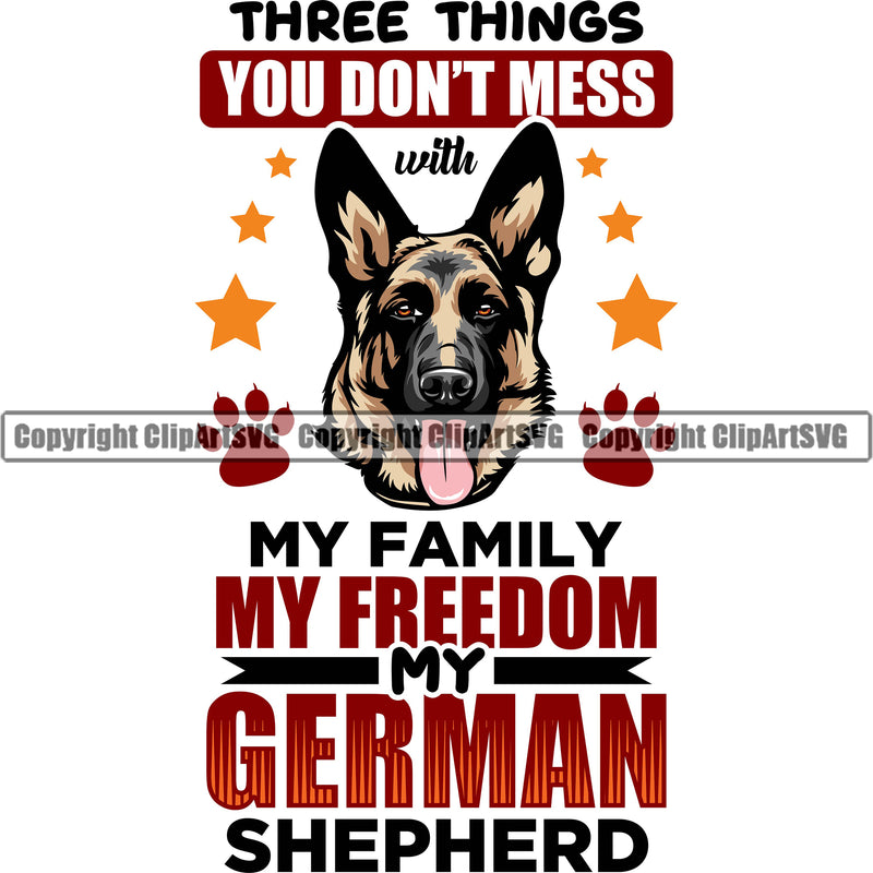 German Shepherd Dog Three Things You Don't Mess With My Family My Freedom My German Shepherd Color Quote Text Design Element Breed Pup Puppy Purebred Pedigree White Background Canine Cop Police K9 K-9 Logo Clipart SVG