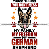 German Shepherd Dog Three Things You Don't Mess With My Family My Freedom My German Shepherd Color Quote Text Design Element Breed Pup Puppy Purebred Pedigree White Background Canine Cop Police K9 K-9 Logo Clipart SVG