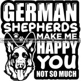 German Shepherd Dog Breed Pup Puppy Purebred Pedigree German Shepherds Make Me Happy You Not So Much Dog Head Quote Text Design Element White Background Canine Cop Police K9 K-9 Logo Clipart SVG