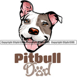 Pit Bull Dad Dog Design With Color Text  Puppy Pup Head Purebred Pedigree Canine K-9 K9 Animal Portrait Doggy Face Clipart SVG