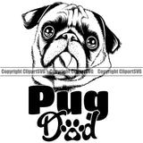 Pug Dad Dog With Text Design Element Funny Face  Puppy Pup Head Purebred Pedigree Canine K-9 K9 Animal Portrait Doggy Face Cute Clipart SVG