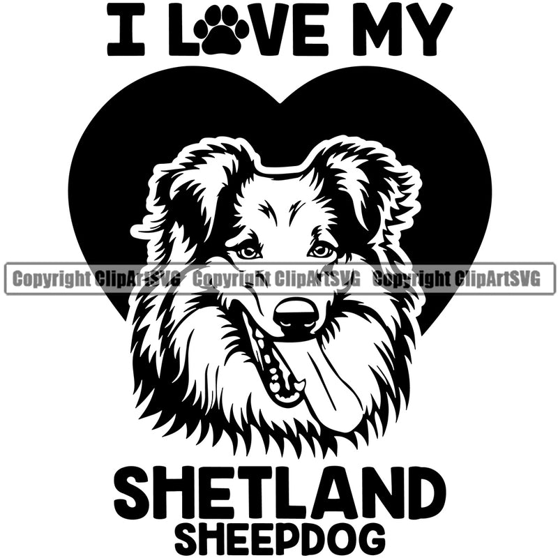 Shetland Sheepdog Quote Heart I Love My Dog Smile Face Design Element Puppy Pup Head Purebred Pedigree Canine K-9 K9 Animal Portrait Doggy Face Cute Body Vector Clipart SVG