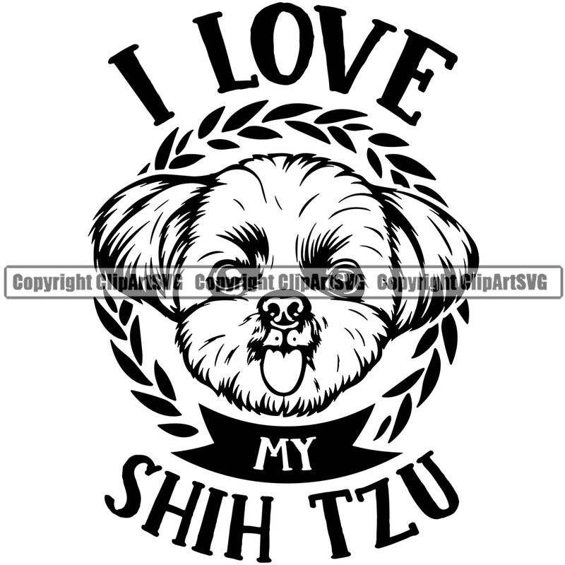Shih Tzu Quote I Love My Dog Design Element Puppy Pup Head Purebred Pedigree Canine K-9 K9 Animal Portrait Doggy Smile Face Cute Body Vector Clipart SVG