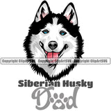 Siberian Husky Dad Dog With Text Color Design Element Puppy Pup Head Purebred Pedigree Canine K-9 K9 Animal Portrait Doggy Smile Face Cute Body Vector Clipart SVG