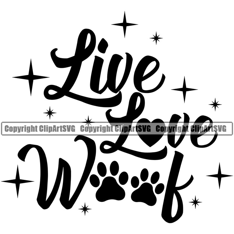 Dog Dogs Cat Cats Live Love Woof Paw Quote Walk Pet Puppy Pup Sitter Sitting Walker Walking Art Artwork Paw Print Design Element Logo Black Silhouette Symbol Clipart SVG