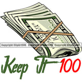 Money With An Keep It 100 Text Logo Design Wealthy Wealth Advertising Advertise Cash Stack Knot Roll Rubberband Bundle Brick Spread 100 Dollar Bill Currency Clipart SVG