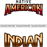 Native American Indian Culture Art Ethnic History American And Indian Color Quote Text Design Element Tribal Headdress White Background Tribe Warrior Chief Design Logo Clipart SVG
