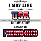 Puerto Rico Rican I Live In USA But My Story Began Flag Country World Nation Map Sign Color Design Element Logo Clipart SVG