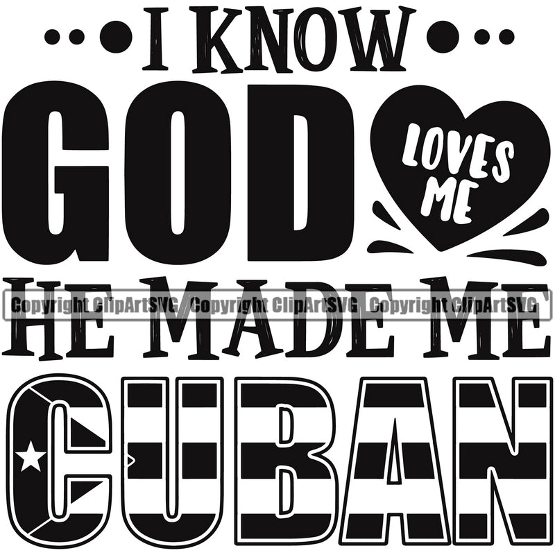 Country Flag Nation National Cuba Cuban Flag I Know God He Made Me Cuban Quote Black Color Design Element Latin Latino Latina Spanish Caribbean Emblem Badge Symbol Icon Global Official Sign Design Logo Clipart SVG